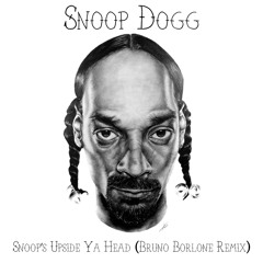 Snoop Dogg - Snoop's Upside Ya Head (Bruno Borlone Remix)