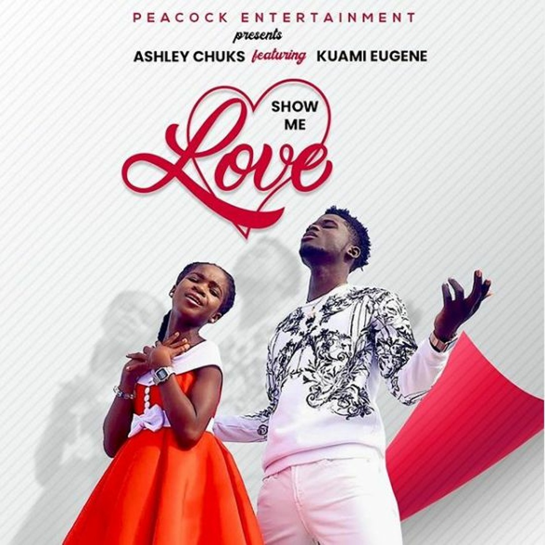 Stream Ashley Chuks ft Kuami Eugene - Show Me Love by Mzzta Kendrick De ...