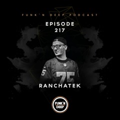 Funk'n Deep Podcast 217 - RanchaTek @ Green Love Festival (Novi Sad, Serbia)