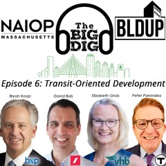 Big Dig Podcast Episode 6 - Transit-Oriented Development