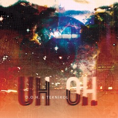 Uh Oh - (D.O.H x TekNikol)FREE DOWNLOAD
