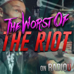 Worst Of The RIOT for May 14th, 2019