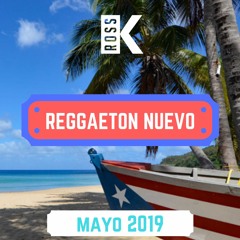Reggaeton Nuevo - Mayo 2019 | Mix by DJ Ross K | Bad Bunny, Anuel Aa, Farruko | Lo Mas Nuevo