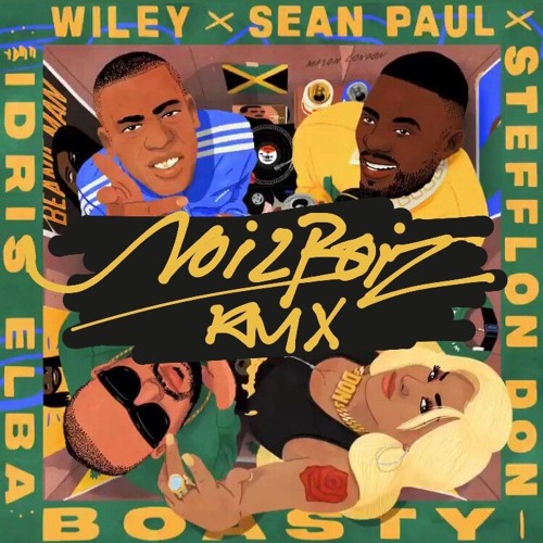 Stream Wiley, Sean Paul, Stefflon Don - Boasty (NoizBoiz Remix) Ft. Idris  Elba by NoizBoiz | Listen online for free on SoundCloud