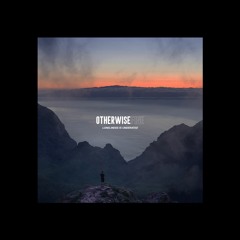 Otherwise Fine - Loneliness Is Underrated