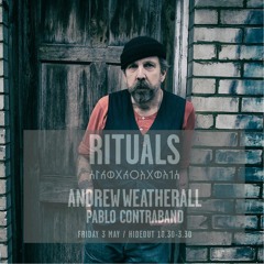 RITUALS 3 MAY - Andrew Weatherall