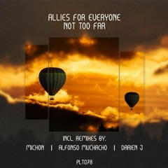 Allies For Everyone - Not Too Far (Alfonso Muchacho Remix) [Polyptych]