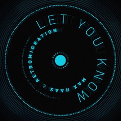 Max Haas & Retromigration - Let you Know (Original Mix)
