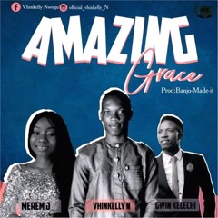 VhinKelly N Ft Merem J X Gwin Kelechi Grace(Prod By Banjo MadeIt)