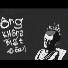 Ông Không Biết Đâu (Original) - Kiên