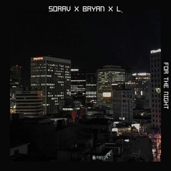 SORAV X BLVV X L. - FOR THE NIGHT