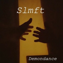 Slmft - Demondance