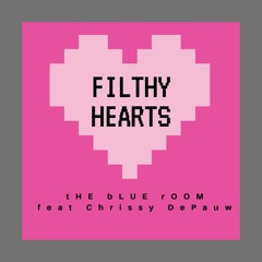 Filthy Hearts - feat Chrissy DePauw