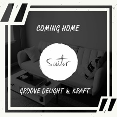 Groove Delight & KRAFT - Coming Home [ FREE DOWNLOAD ]