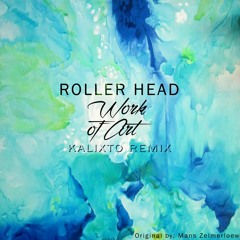 Work of Art (Roller Head) (Kalixto Remix)