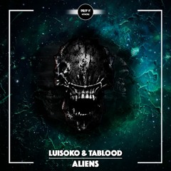 Luisoko X Tablood - Aliens [DROP IT NETWORK EXCLUSIVE]