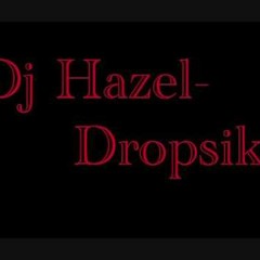 Dj Hazel - Dropsik