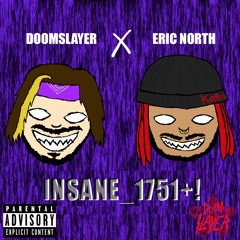 DOOMSLAYER x ERiC NORTH- iNSANE_1751+! {prod. PULSE}