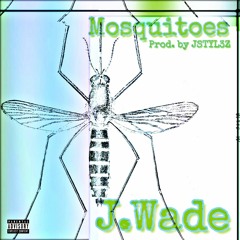 Mosquitoes (Prod. JSTYL3Z)