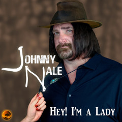 Johnny Nale -- Hey! I'm A Lady