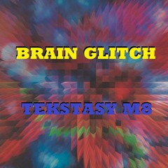 Tekstasy M8 - BrainGlitch (Original Track)