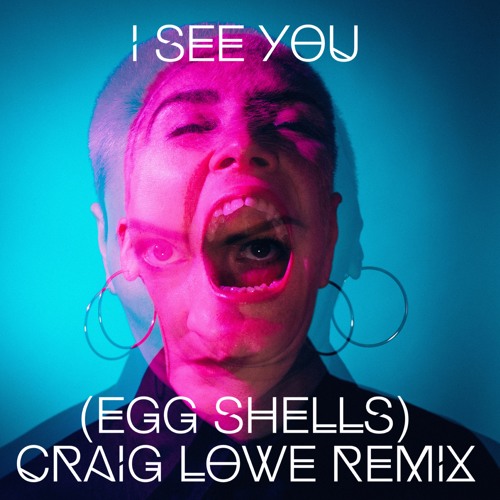 I See You (Egg Shells) - Craig Lowe Remix