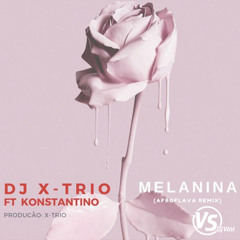 Konstantino ft. Dj X-trio - Melanina (Dj Vini Kizomba Remix)