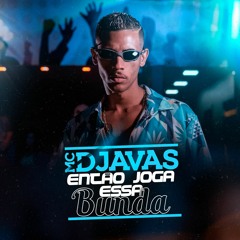 MC Djavas - Então Joga Essa Bunda