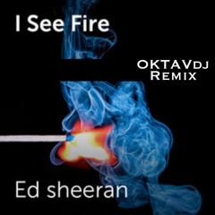 Ed Sheeran - I See Fire (Oktavdj Remix)