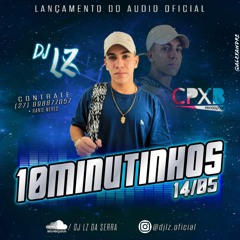 10 MINUTINHOS PIQUE DO SERRÃO [ DJ LZ DA SERRA ] OK!