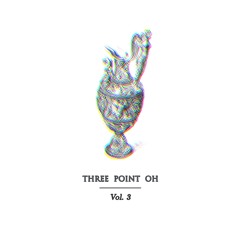 TPO007 - Three Point Oh Vol. 3 (Out June 7)