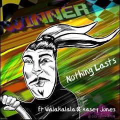 NOTHING LASTS (feat. Walakalala & Kasey Jones) [prod. Hendrixxx]