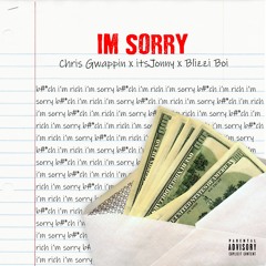 Chris Gwappin x itsJonny x Blizzi Boi - I'm Sorry