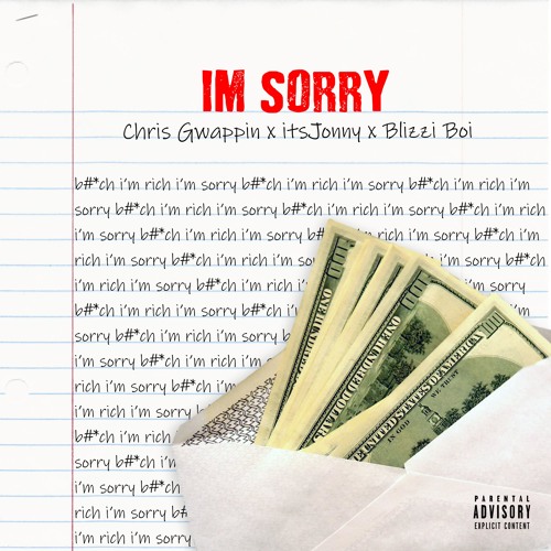 Chris Gwappin x itsJonny x Blizzi Boi - I'm Sorry
