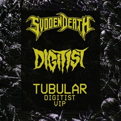 DIGITIST x SVDDEN DEATH - TUBULAR (DIGITIST VIP)