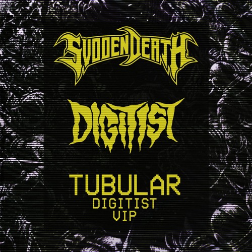 DIGITIST x SVDDEN DEATH - TUBULAR (DIGITIST VIP)