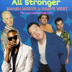 All Stronger - Smash Mouth & Kanye West (prod. alexthecreator)