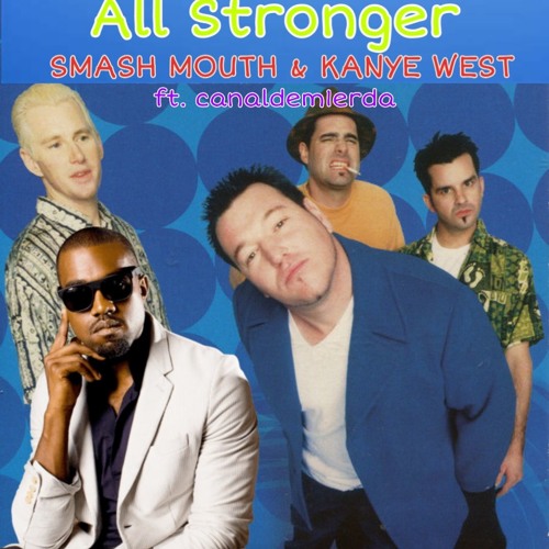 All Stronger - Smash Mouth & Kanye West (prod. alexthecreator)