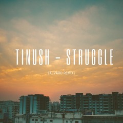 Tinush - Struggle (Álvaro Remix)