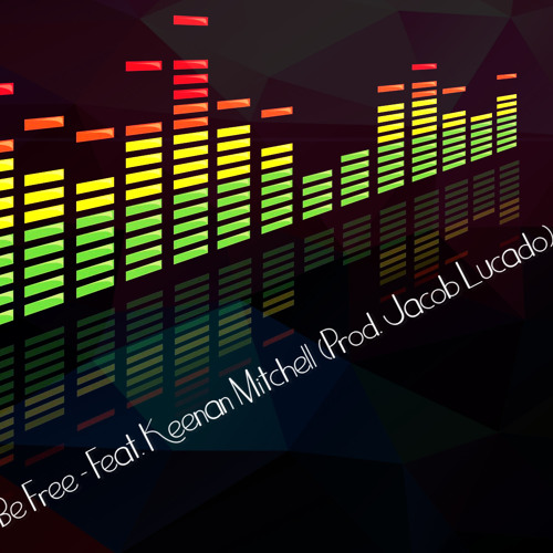 Keenan Mitchell - Be Free (Prod. Jacob Lucado)