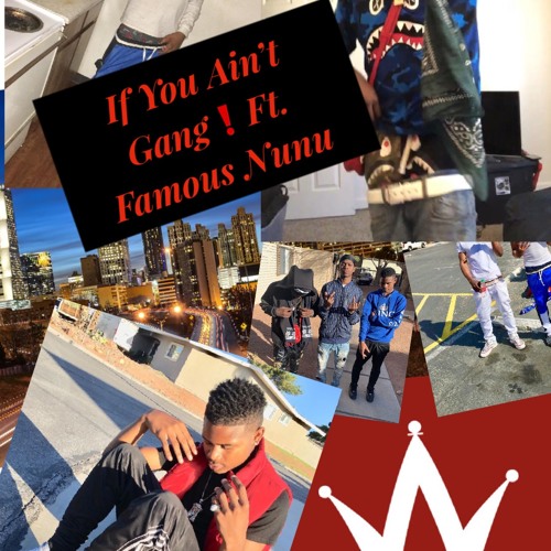 If You Ain't Gang Ft. Famous nunu