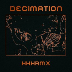 DECIMATION HHHRMX