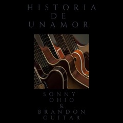 Historia de un amor Sonny Ohio & BrandonGuitar