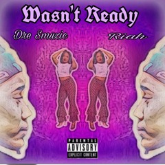 Wasn't Ready| ft Riah