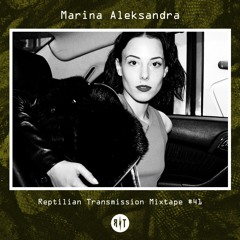 Reptilian Transmission Mixtape #41 - Marina Aleksandra