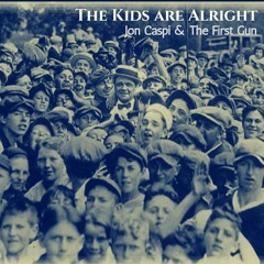 The Kids are Alright - Jon Caspi & The First Gun feat Dez Cadena