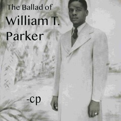 The Ballad Of William T. Parker
