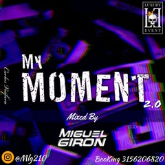 My Moment 2.0 By Miguel Giron