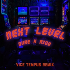 NEXT LEVEL (VICE TEMPUS REMIX) [FREE DL]