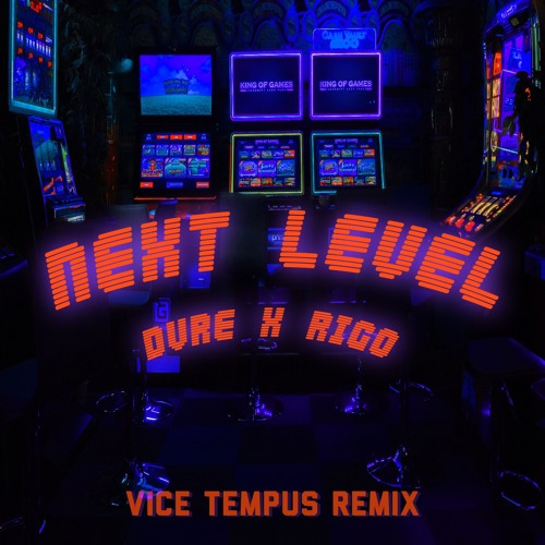 NEXT LEVEL (VICE TEMPUS REMIX) [FREE DL]